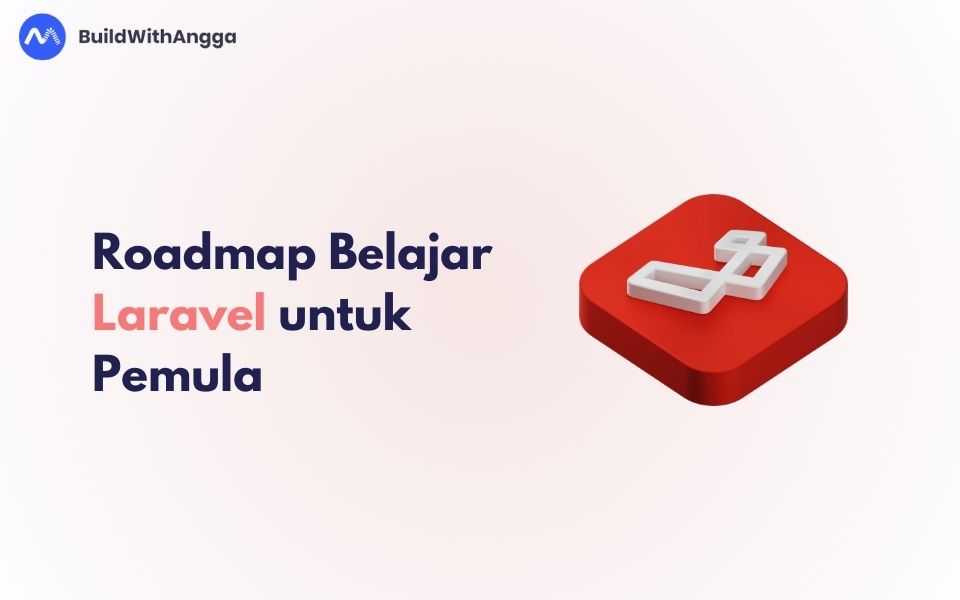 Kelas Alur dan Langkah-Langkah Belajar Laravel untuk Pemula di BuildWithAngga